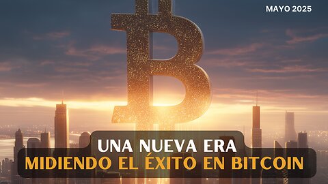 Una Nueva Era: Midiendo el Exito en Bitcoin