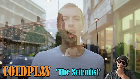 Coldplay - 'The Scientist' Reacting!