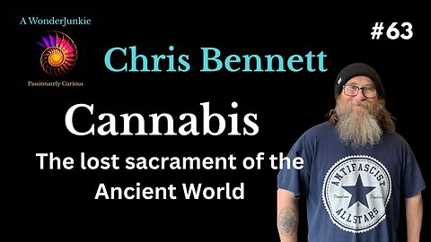 #63 Cannabis - The Lost Sacrament of the Ancient World - Chris Bennett
