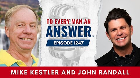 Episode 1247 - Pastor Mike Kestler and Pastor John Randall on To Every Man An Answer
