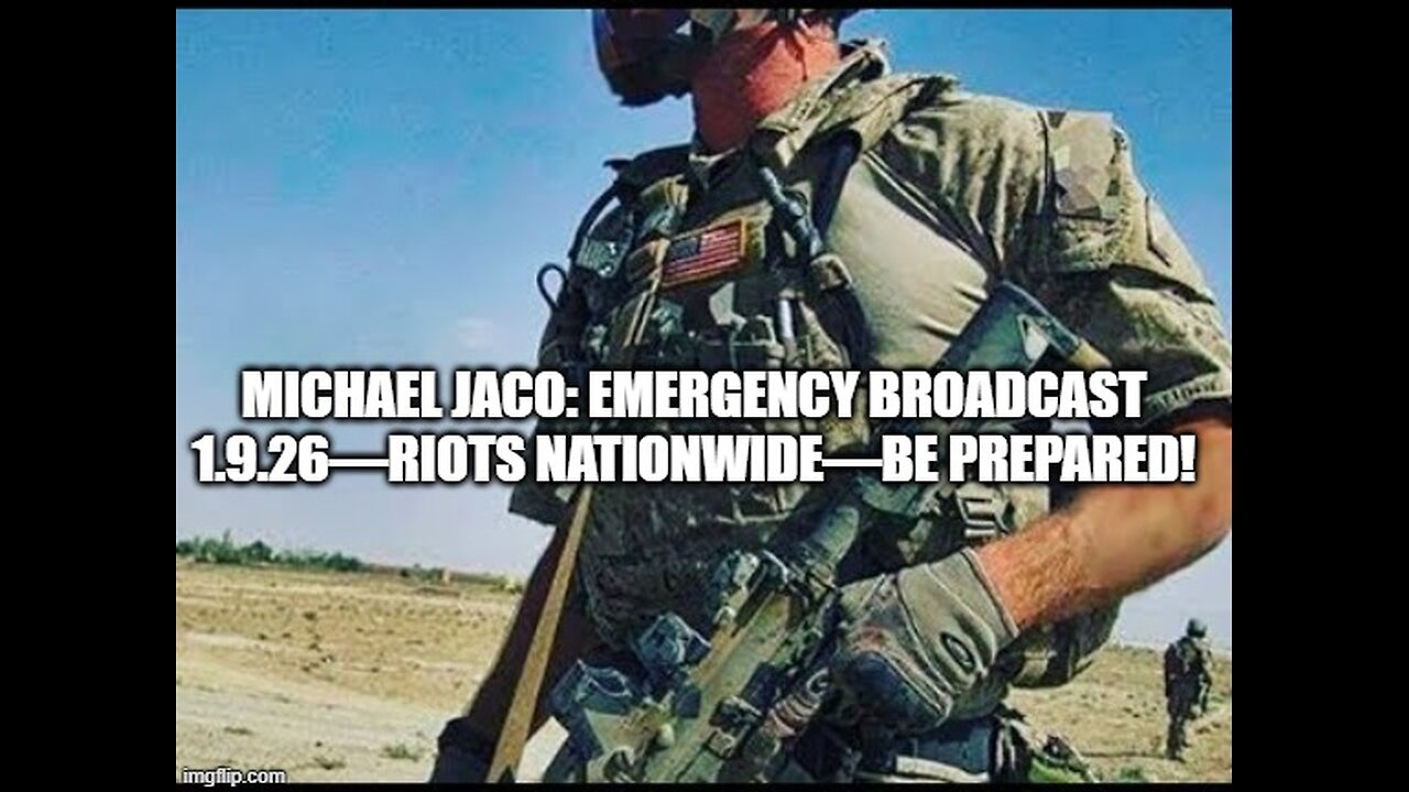 Michael Jaco: Emergency Broadcast 1.9.26 - Riots Nationwide - Be Prepared!