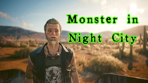 A Monster in Night City - Cyber punk 2077
