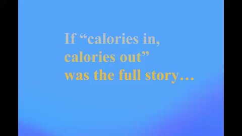 If “Calories in, calories out” was the full story…