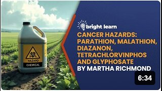 BrightLearn - Cancer Hazards: Parathion, Malathion, Diazanon, Tetrachlorvinphos and Glyphosate by Martha Richmond