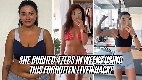 She Burned 47lbs in Weeks Using THIS Forgotten Liver Hack!