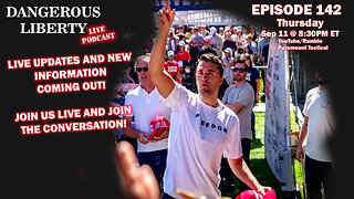 Dangerous Liberty Ep142 - New Information On Charlie Kirk