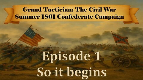 Grand Tactician: The Civil War Summer 1861 Confederate Campaign Episode 1