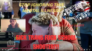 Sick fuck trans school shooter in Minneapolis , trans violence is increasing