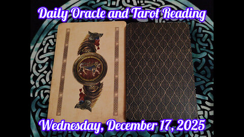Daily Oracle and Tarot Reading: Wednesday, December 17, 2025