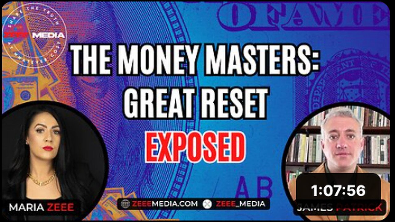 "Exposure of the Great Reset by James Patrick in The Money Masters"
