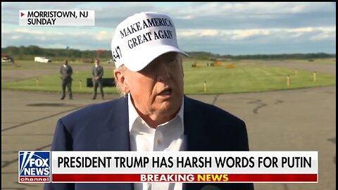 PRESIDENT TRUMP HAS HARSH WORDS FOR PUTIN