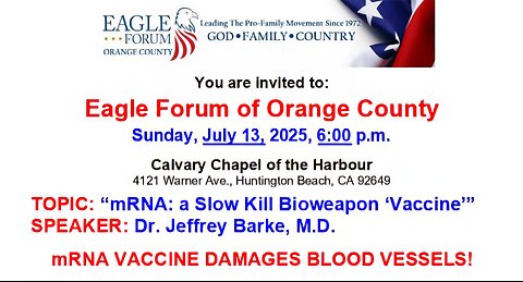 Eagle Forum of Orange County: Dr. Jeffrey Barke, M.D. on mRNA: a Slow Kill Bioweapon "Vaccine"
