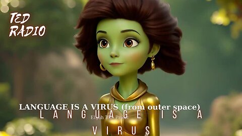 Language is a Virus (From Outer Space)