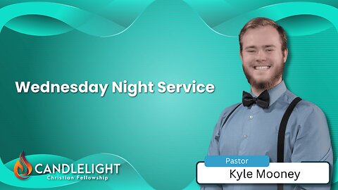 Wednesday Night Service - Pastor Kyle Mooney