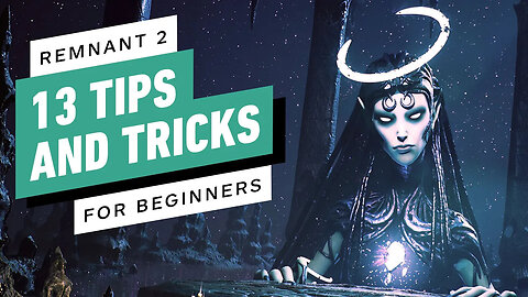 Remnant 2 - 13 Tips and Tricks For Beginners