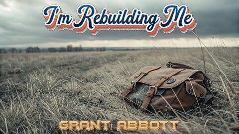 Im Rebuilding Me - Grant Abbott