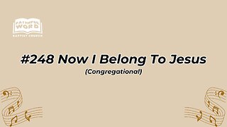#248 Now I Belong To Jesus Congregational (FWBC)