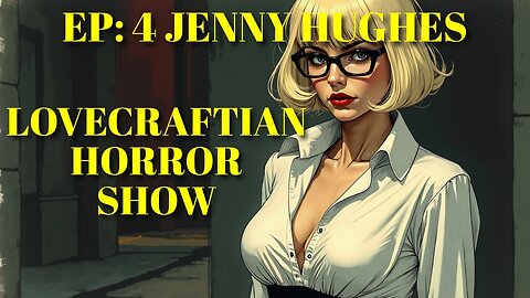 Echoes of Arkham Episode 4 | Jenny Hughes | Lovecraftian Horror Show