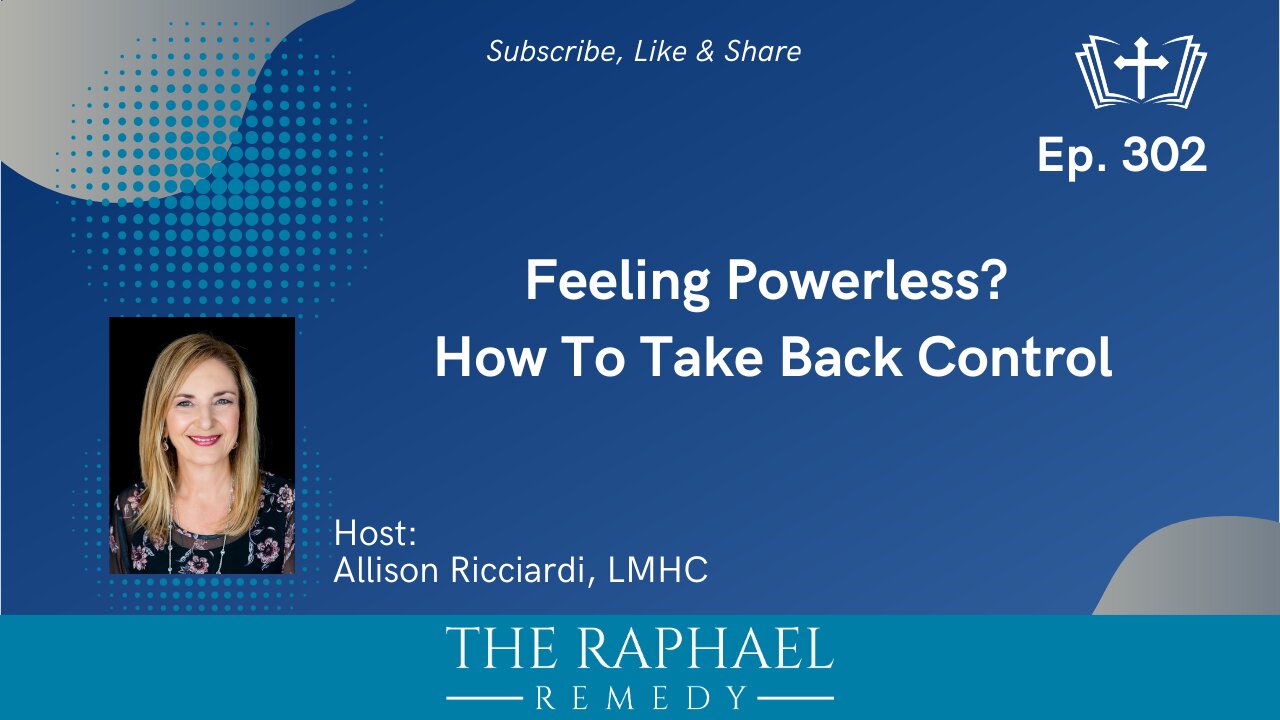 Ep. 302 Feeling Powerless? How To Take Back Control