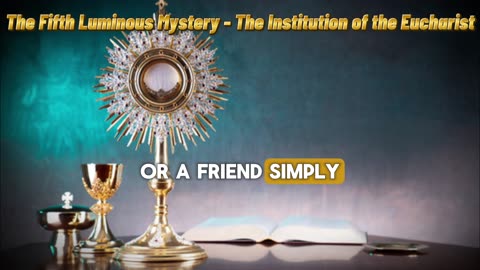 The Fifth Luminous Mystery - The Institution of the Eucharist
