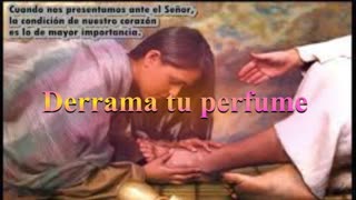 Derrama tu perfume Juan 12: 1 al 8 _ Devocional.