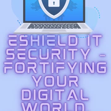 eShield IT Security – Fortifying Your Digital World, One Shield at a Time!"