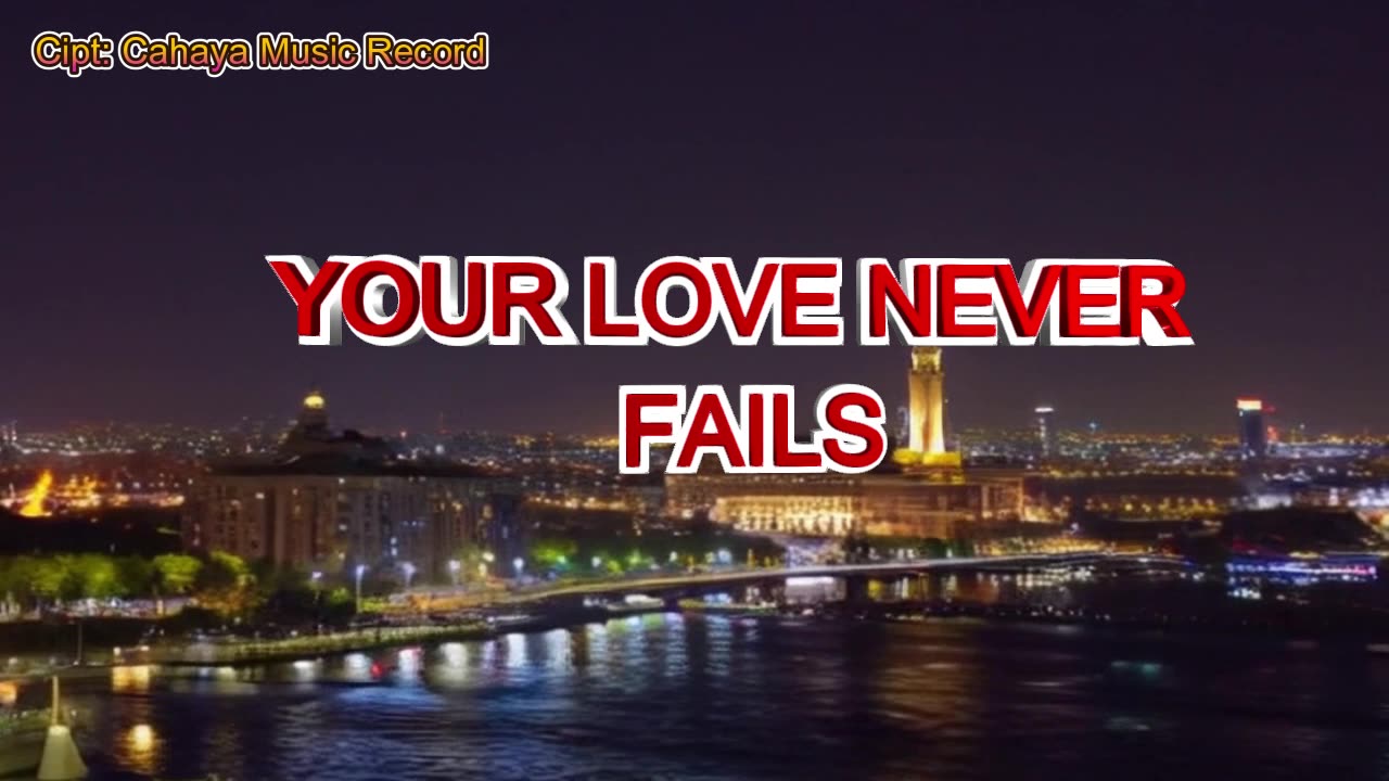 YOUR LOVE NEVER FAILS