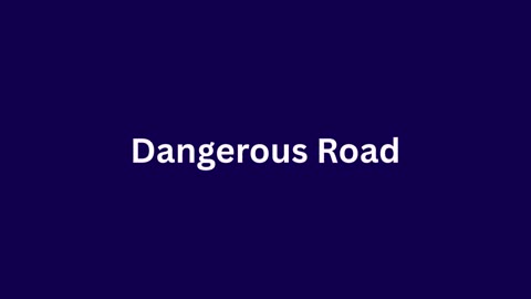 Dangerous Road