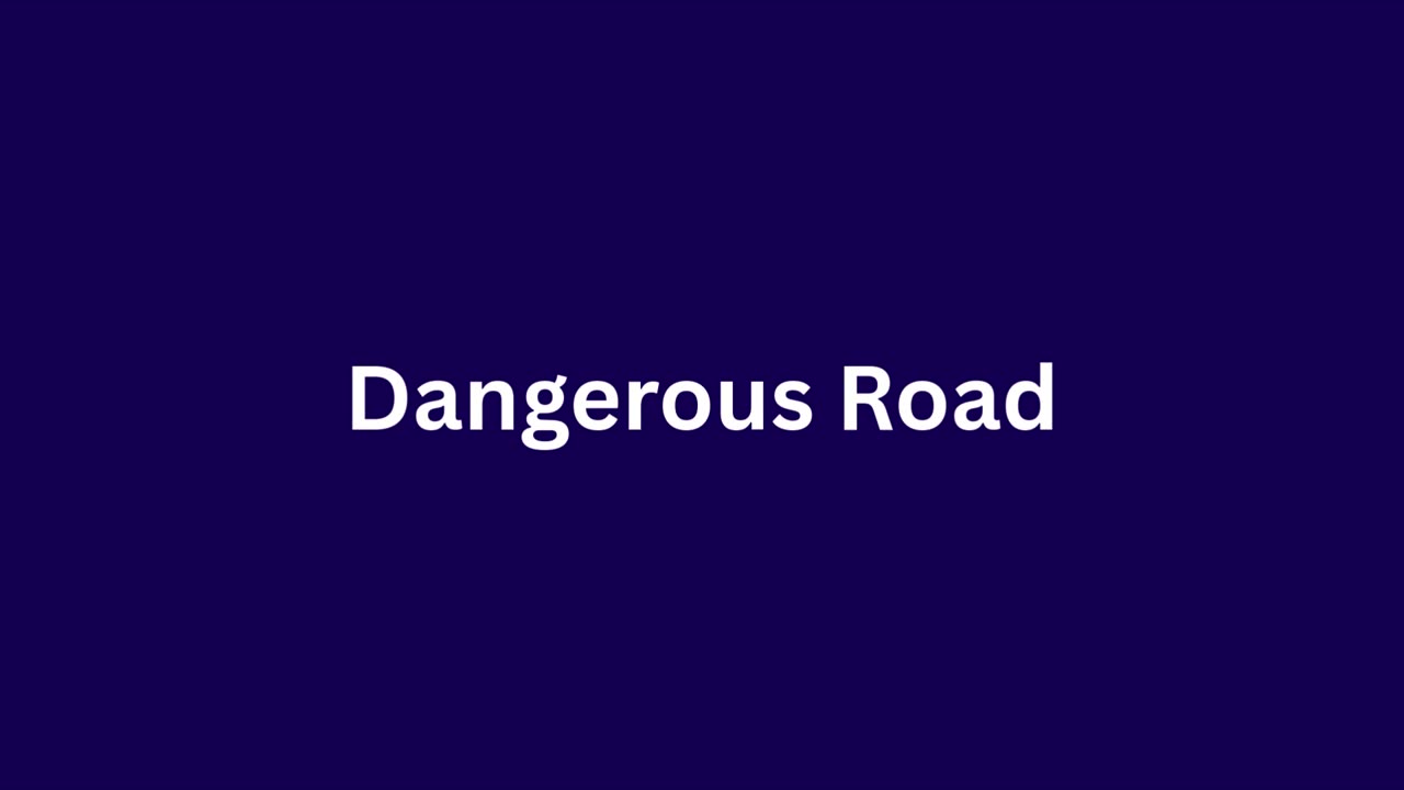 Dangerous Road