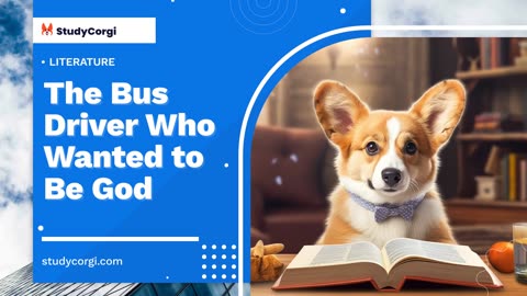The Bus Driver Who Wanted to Be God - Essay Example