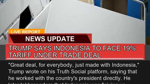 Trump Says Indonesia to Face Tariff Under Trad