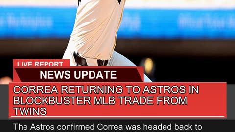 Correa Returning to Astros in Blockbuster Mlb Trad