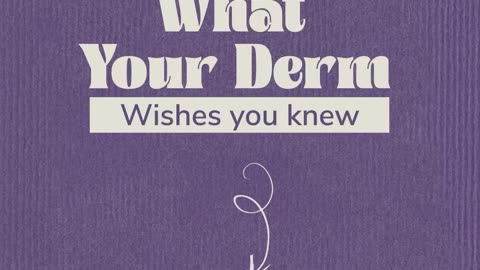 Skin Truths Your Dermatologist Wishes You Knew