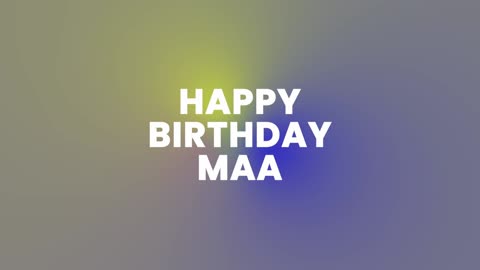 Happy Birthday MAA