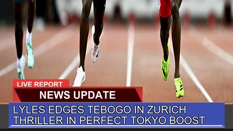 Lyles Edges Tebogo in Zurich Thriller in Perfect T