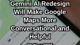 Gemini AI Redesign Will Make Google Maps