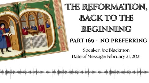 Joe Blackmon - The Reformation, Back to the Beginning Part 169: No Preferring