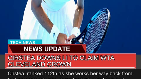 Cirstea Downs Li to Claim Wta Cleveland Crown