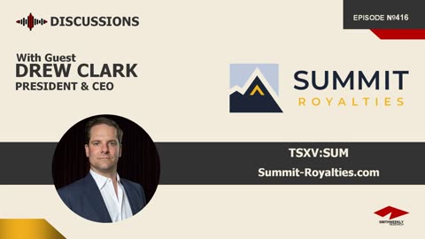 Discussion with Drew Clark | Summit Royalties (TSXV:SUM) | Gold & Silver
