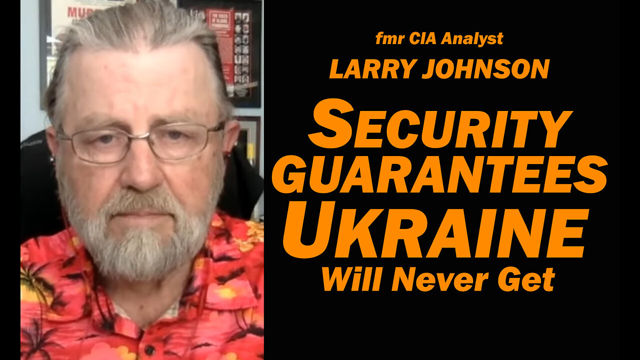 Security Guarantees Ukraine Will NEVER Get /Lt Col Daniel Davis & Larry Johnson