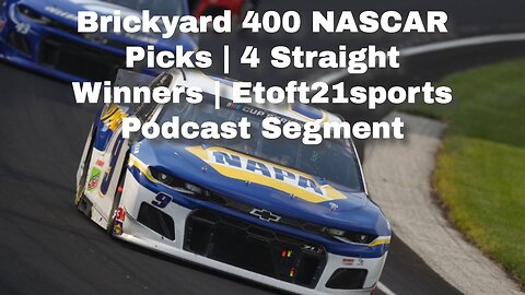 Brickyard 400 NASCAR Picks | 4 Straight Winners | Etoft21sports Podcast Segment
