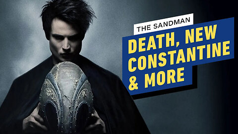 Netflix's The Sandman Trailer - Who's Who in the DC Comics Show