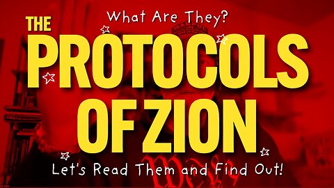 The Protocols of Zion. What are they? Let's read them and find out!