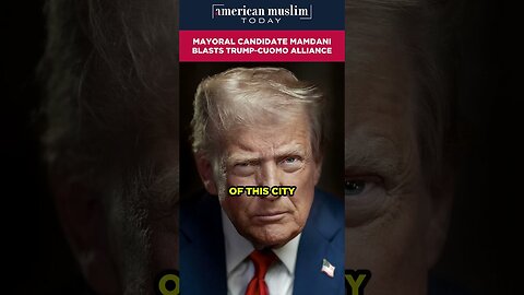 Mayoural candidate Mamdani blasts Trump-Cuomo Alliance.