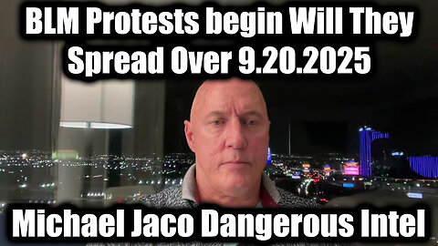 Dangerous Intel 9.20.25, BLM Protests Begin will They Spread Over