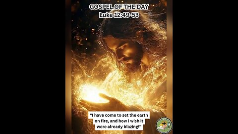 GOSPEL OF THE DAY Luke 12:49-53