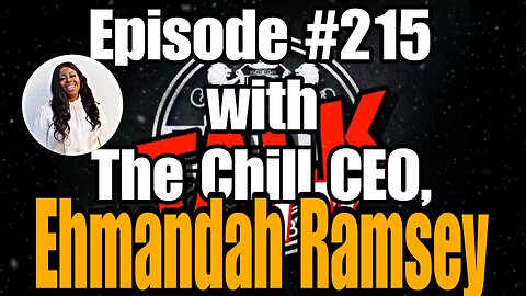 DIOTALK Episode #215 with The Chill CEO, Ehmandah Ramsey.