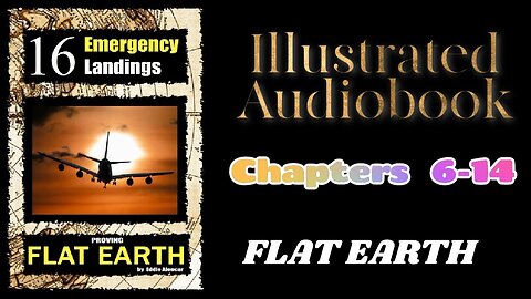 16 Emergency Landings Proving Flat Earth Chapters 6 14 Illustrated Audiobook