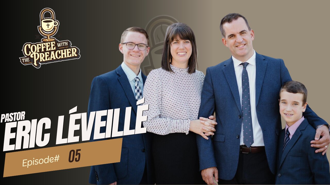 Pastor Eric Léveillé - Coffee With The Preacher Podcast Episode #5