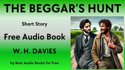 The Beggars Hunt - A Short Story - by W. H. Davies - Best Audio Books for Free
